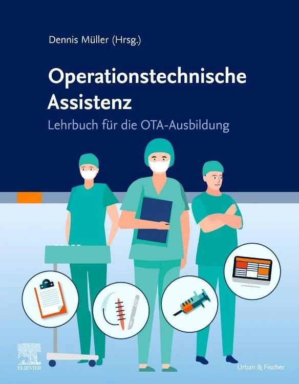 Lehrbuch Operationstechnische Assistenz: Lehrbuch für die OTA-Ausbildung (PFLEGE - Fachbuch - Urban & Fischer Verlag)