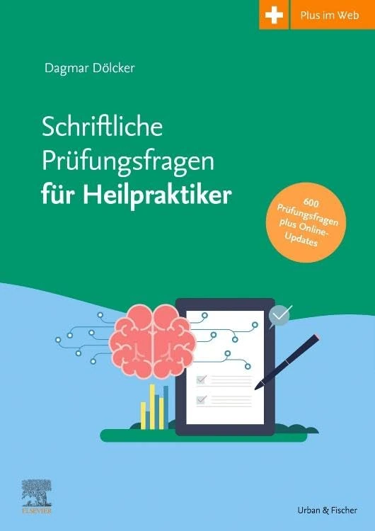 Schriftliche Prüfungsfragen für Heilpraktiker 2017-2022 inkl. Online-Updates bis 2024: mehr als 600 Prüfungsfragen mit kommentierten Antworten (KIM - Lehrbuch - Urban & Fischer Verlag)