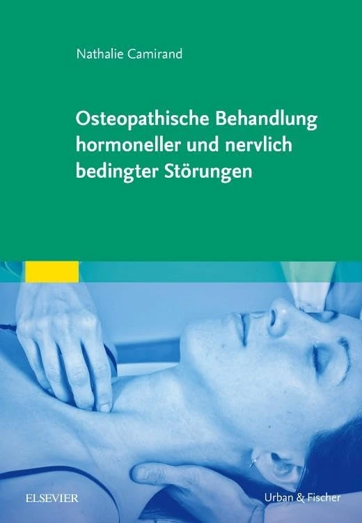 Osteopathische Behandlung hormoneller und nervlich bedingter Störungen (KIM - Fachbuch - Urban & Fischer Verlag)