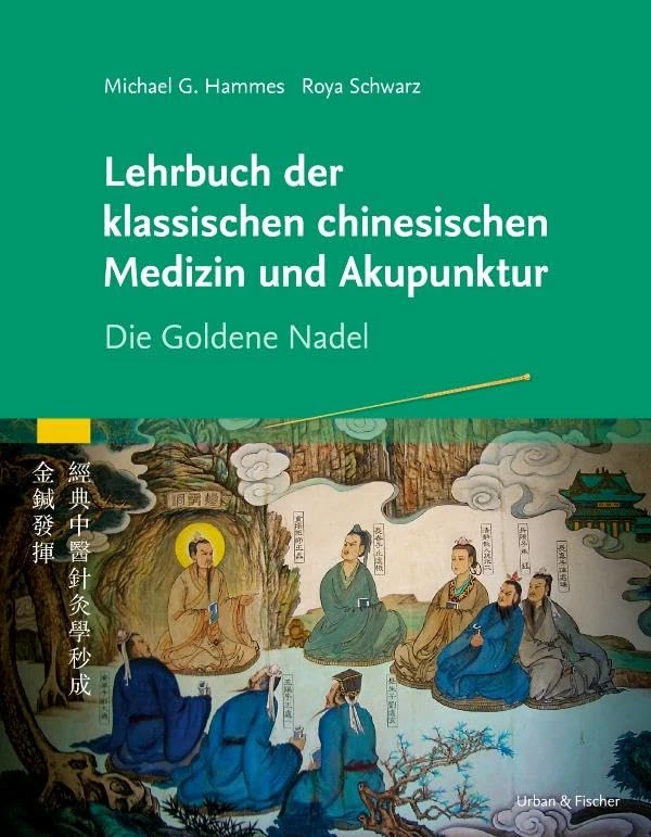 Lehrbuch der klassischen Chinesischen Medizin und Akupunktur: Die Goldene Nadel (KIM - Fachbuch - Urban & Fischer Verlag)