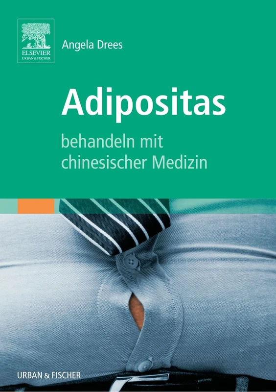 Adipositas Behandeln mit Chinesischer Medizin (KIM - Fachbuch - Urban & Fischer Verlag)