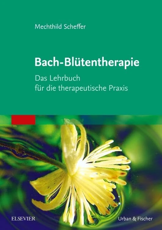 Bach-Blütentherapie: Das Lehrbuch für die therapeutische Praxis (KIM - Fachbuch - Urban & Fischer Verlag)