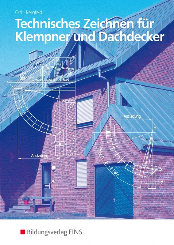 Technisches Zeichnen für Klempner und Dachdecker: Grundlegendes und angewandtes Projektionszeichnen