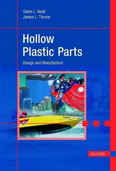 Hollow Plastic Parts: Design and Manufacture