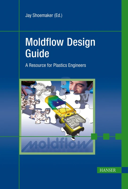 Moldflow Design Guide: A Resource for Plastics Engineers