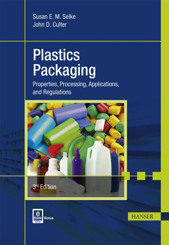 Understanding Plastics Packaging Technology: Properties, Processing, Applications, and Regulations