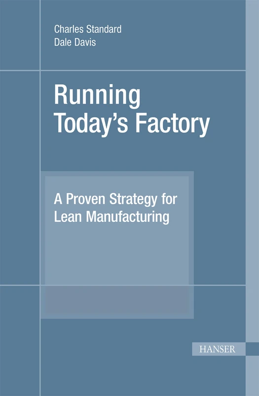 Running Today's Factory: A Proven Strategy for Lean Manufacturing
