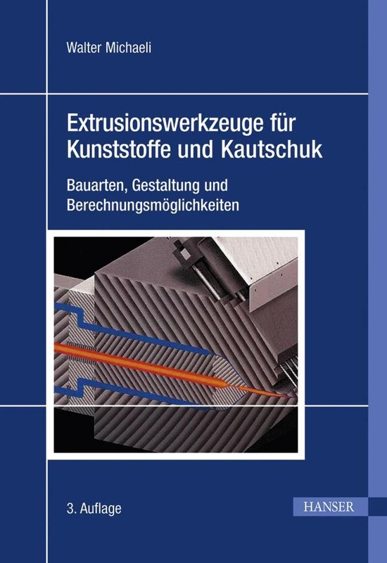 Extrusionswerkz. 3.A.: Bauarten, Gestaltung und Berechnungsmöglichkeiten
