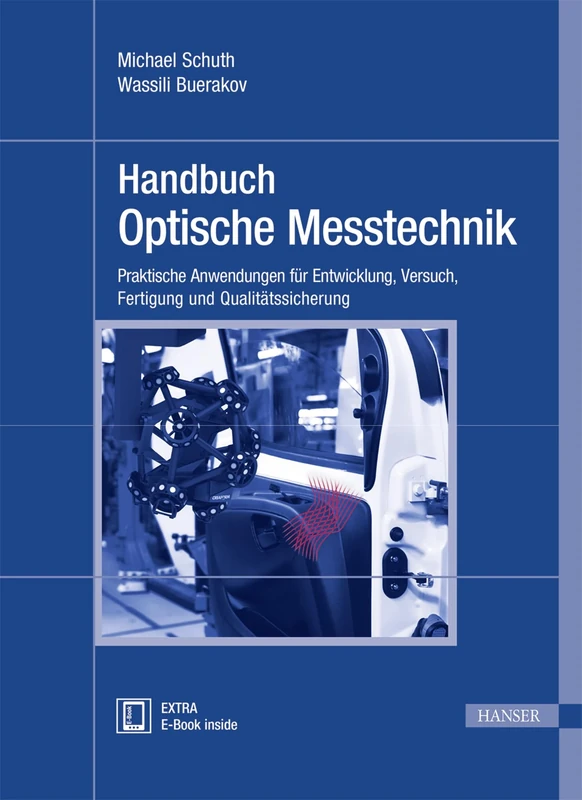 HB Optische Messtechnik: Praktische Anwendungen für Entwicklung, Versuch, Fertigung und Qualitätssicherung