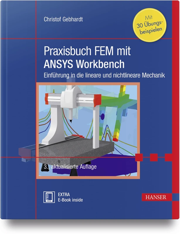 Praxisbuch FEM mit ANSYS Workbench: Einführung in die lineare und nichtlineare Mechanik. Mit 30 Übungsbeispielen