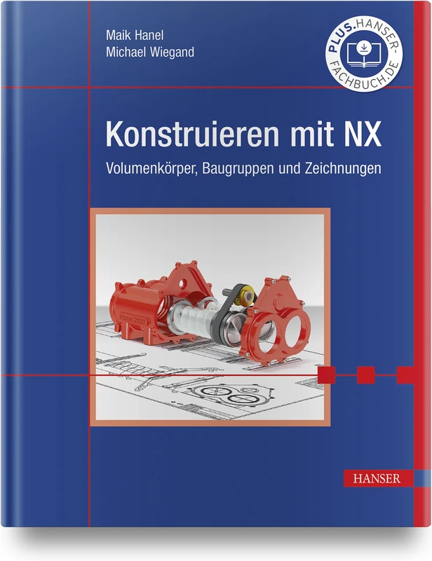 Konstruieren mit NX: Volumenkörper, Baugruppen und Zeichnungen