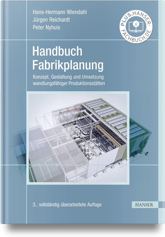 Handbuch Fabrikplanung: Konzept, Gestaltung und Umsetzung wandlungsfähiger Produktionsstätten