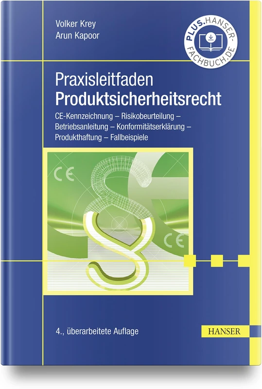 Praxisleitfaden Produktsicherheitsrecht: CE-Kennzeichnung - Risikobeurteilung - Betriebsanleitung - Konformitätserklärung - Produkthaftung - Fallbeispiele