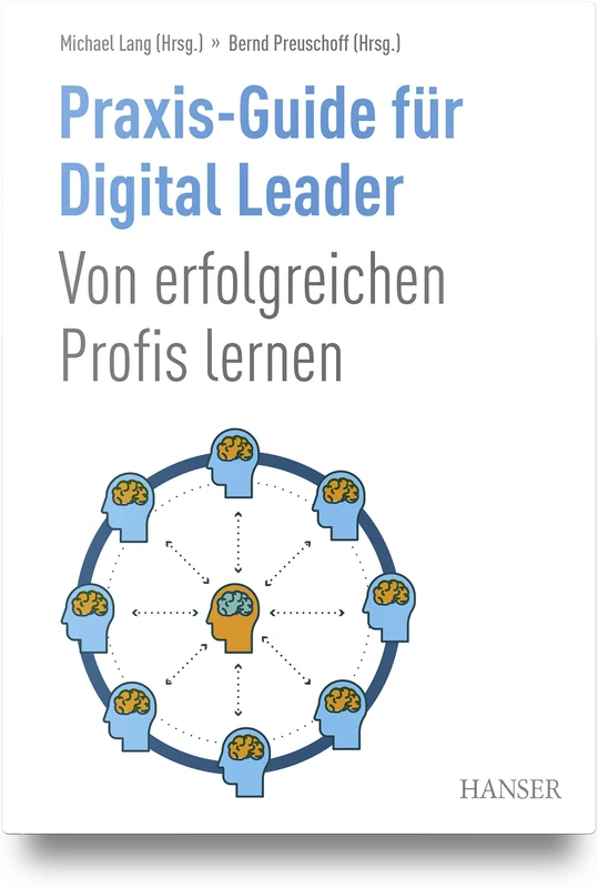 Praxis-Guide für Digital Leader: Von erfolgreichen Profis lernen