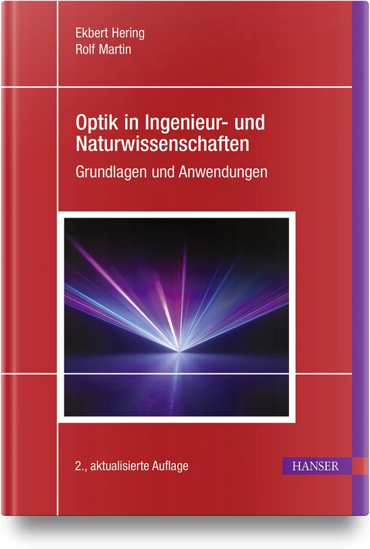 Optik in Ingenieur- und Naturwissenschaften: Grundlagen und Anwendungen