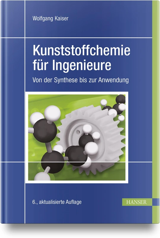 Kunststoffchemie für Ingenieure: Von der Synthese bis zur Anwendung
