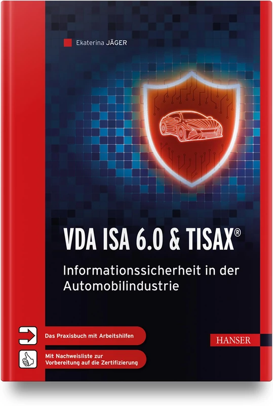VDA ISA 6.0 & TISAX®: Informationssicherheit in der Automobilindustrie - Das Praxisbuch mit Arbeitshilfen
