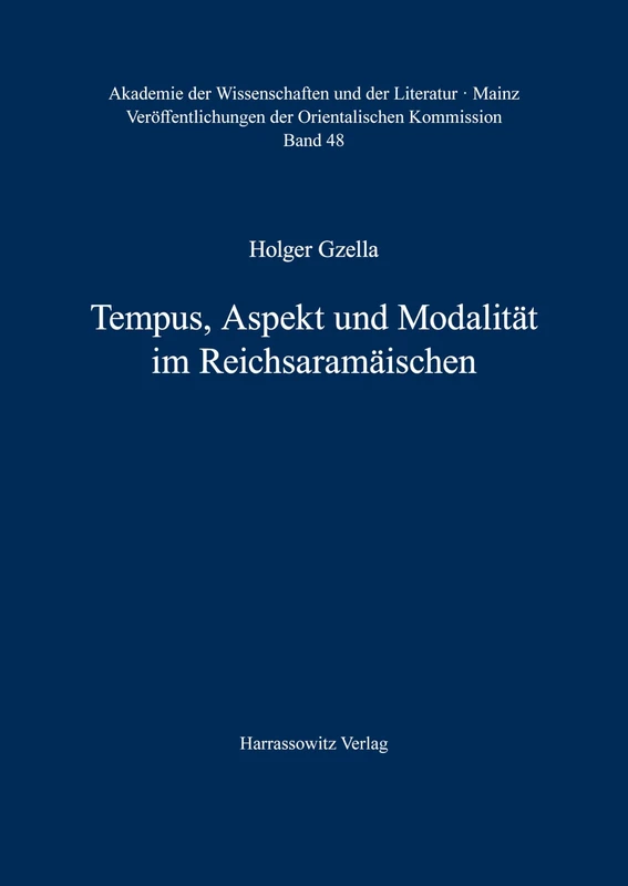 Tempus, Aspekt Und Modalitat Im Reichsaramaischen (Veroffentlichungen Der Orientalischen Kommission (Vok) Der Akademie Der Wissenschaften Und Der Literatur, Mainz)