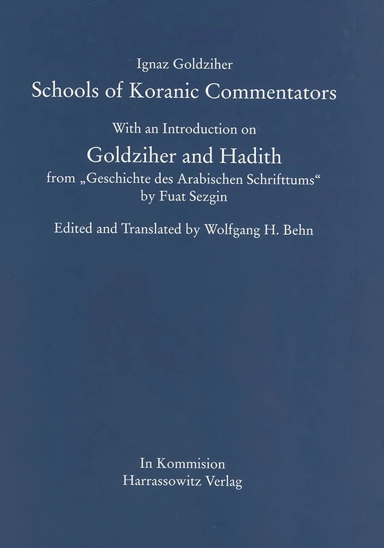 Schools of Koranic Commentators: With an Introduction on Goldziher and Hadith from 'Geschichte Des Arabischen Schrifttums' by Fuat Sezgin