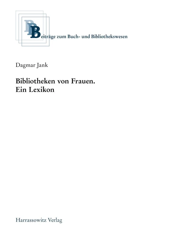 Bibliotheken Von Frauen: Ein Lexikon: 64 (Beitrage Zum Buch- Und Bibliothekswesen) - Image 1