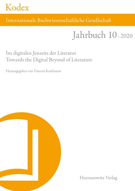 Kodex 10 (2020): Im Digitalen Jenseits Der Literatur: Towards the Digital Beyond of Literature