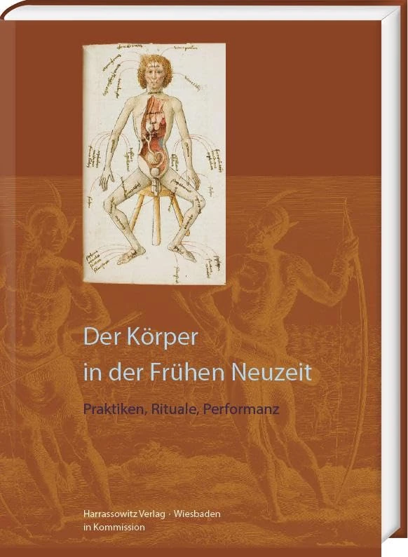 Der Korper in Der Fruhen Neuzeit: Praktiken, Rituale, Performanz (Wolfenbutteler Arbeiten Zur Barockforschung, 56)