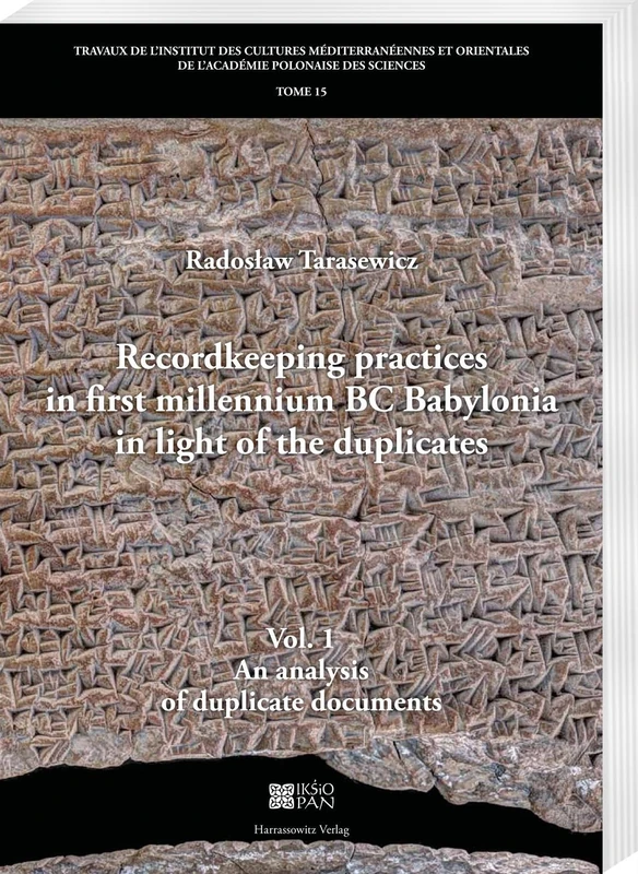 Recordkeeping Practices in First Millennium BC Babylonia in Light of the Duplicates: Vol. 1. an Analysis of Duplicate Documents