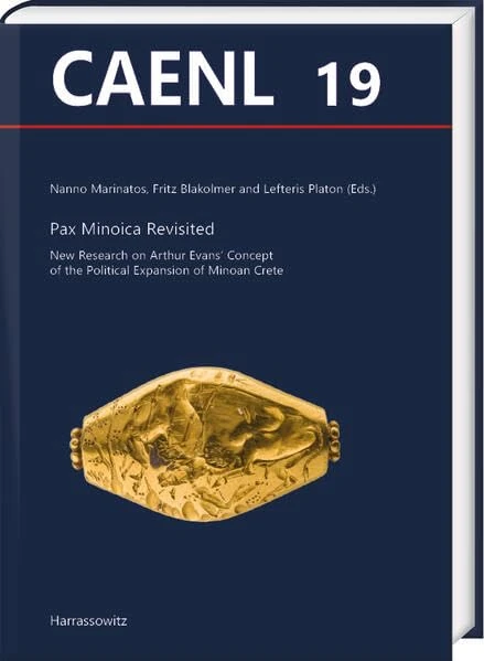 Pax Minoica Revisited: New Research on Arthur Evans' Concept of the Political Expansion of Minoan Crete (Contributions to the Archaeology of Egypt, Nubia and the Levant, 19)