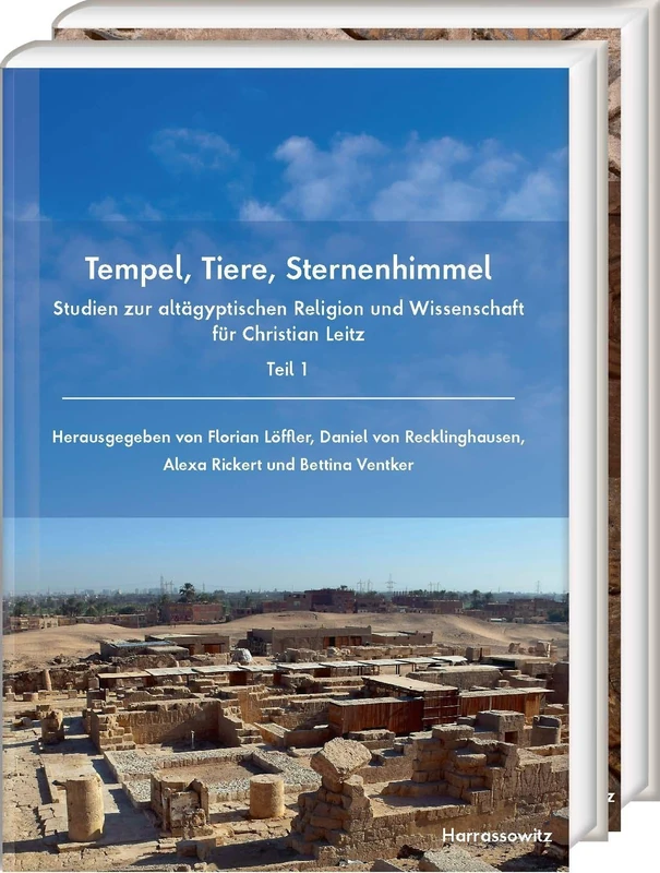 Tempel, Tiere, Sternenhimmel: Studien Zur Altagyptischen Religion Und Wissenschaft Fur Christian Leitz. Teil 1: Tempel. Teil 2: Tiere Und Sternenhimmel - Image 1