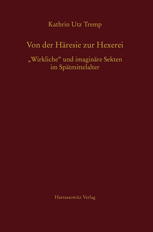 Von Der Haresie Zur Hexerei: Wirkliche' Und Imaginare Sekten Im Spatmittelalter: 59 (Mgh - Schriften) - Image 1