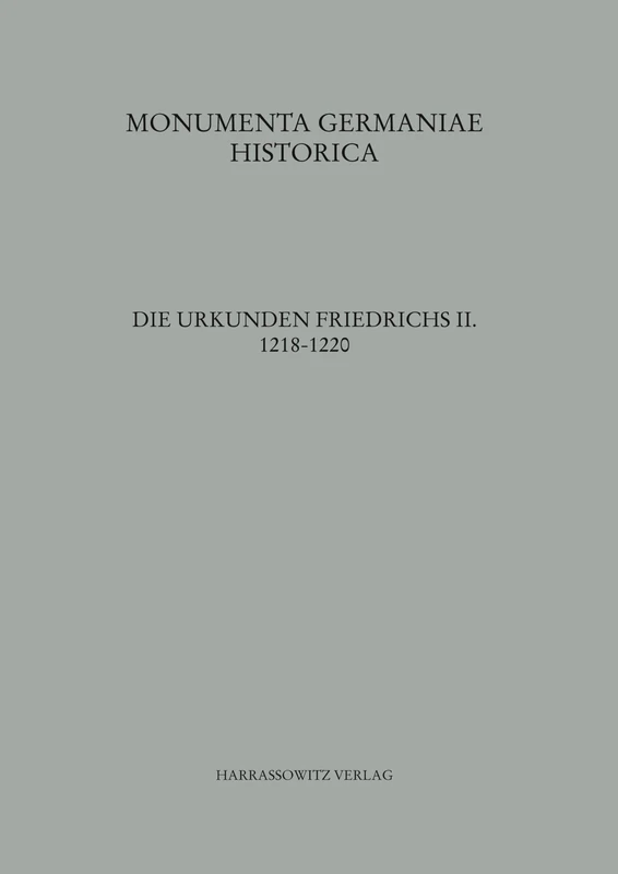 Die Urkunden Friedrichs II. 1218-1220: Teil 3: 1218-1220: 14.3 (Mgh - Die Urkunden der Deutschen Konige Und Kaiser) - Image 1