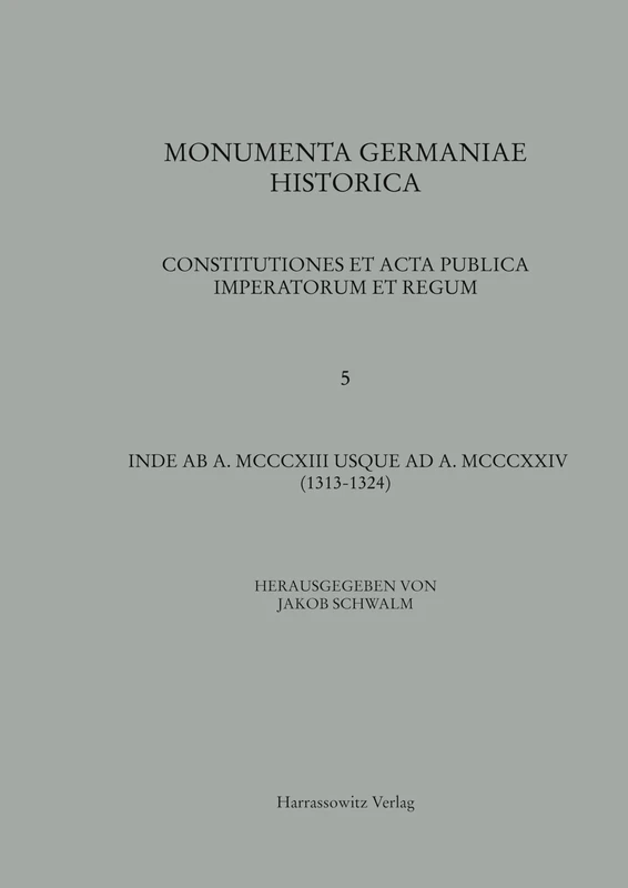 Constitutiones Et ACTA Publica Imperatorum Et Regum (1313-1324): 5