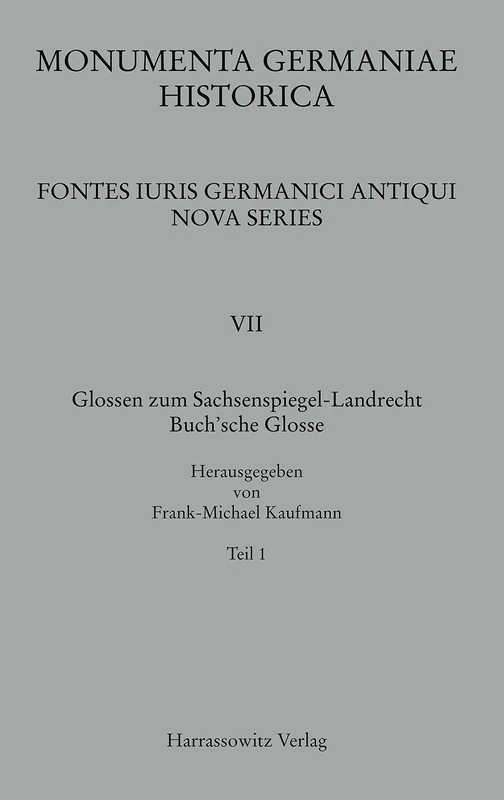 Glossen Zum Sachsenspiegel, Landrecht I. Buch'sche Glosse: 7 (Mgh - Fontes Iuris Germanici Antiqui Nova)