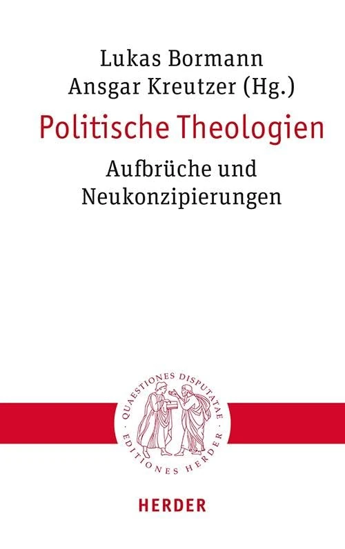 Politische Theologien: Aufbruche Und Neukonzipierungen (Quaestiones Disputatae)