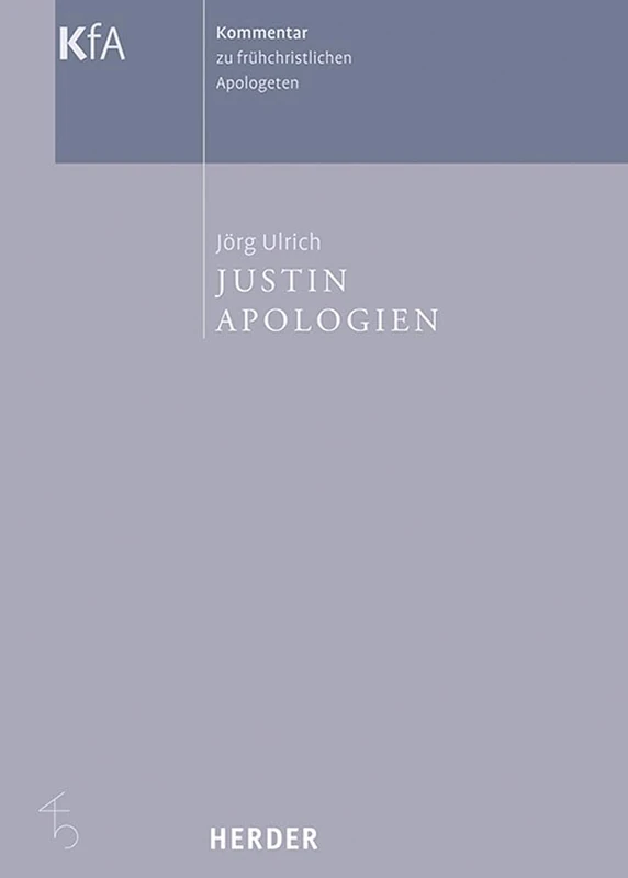 Justin, Apologien: 4/5 (Kommentar Zu Fruhchristlichen Apologeten)