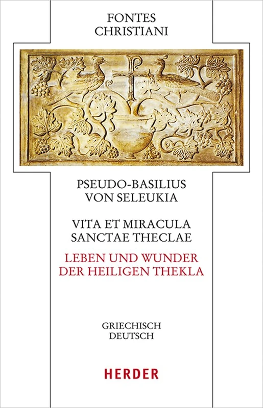 Vita Et Miracula Sanctae Theclae - Leben Und Wunder Der Heiligen Thekla: Griechisch - Deutsch: 93 (Fontes Christiani 5. Folge) - Image 1