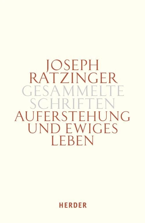Auferstehung und ewiges Leben: Beiträge zur Eschatologie und zur Theologie der Hoffnung