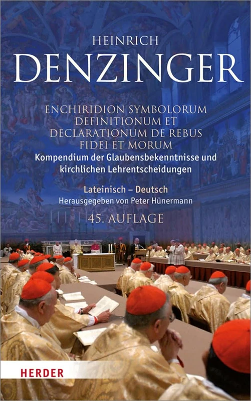 Kompendium Der Glaubensbekenntnisse Und Kirchlichen Lehrentscheidungen. Enchiridion Symbolorum Definitionum Et Declarationum de Rebus Fidei Et Morum: ... Hoping Herausgegeben Von Peter Hunermann