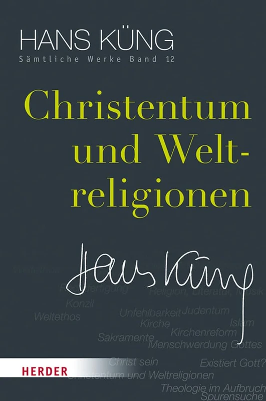 Christentum Und Weltreligionen: 12 (Hans Kung Samtliche Werke)