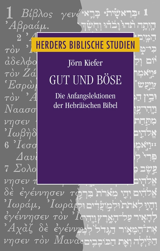 Gut Und Bose: Die Anfangslektionen Der Hebraischen Bibel: 90 (Herders Biblische Studien)