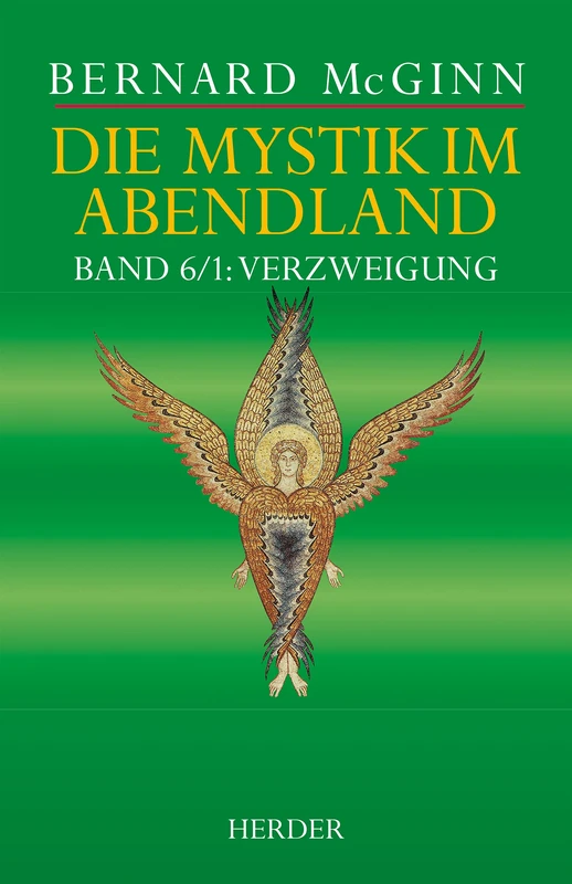 Die Mystik Im Abendland: Band 6/1: Verzweigung. Protestantische Mystik 1500-1650 (McGinn, Mystik Im Abendland)
