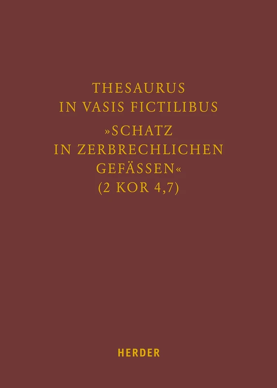 Thesaurus in Vasis Fictilibus - Schatz in Zerbrechlichen Gefassen (2 Kor 4,7): Festschrift Fur Bischof Heinz Josef Algermissen Zum 75. Geburtstag: 22 (Fuldaer Studien)