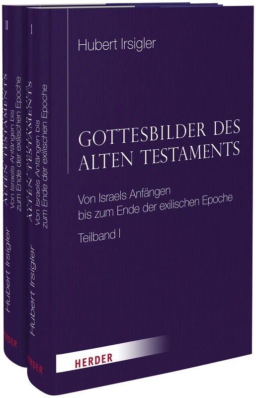 Gottesbilder Des Alten Testaments: Von Israels Anfangen Bis Zum Ende Der Exilischen Epoche