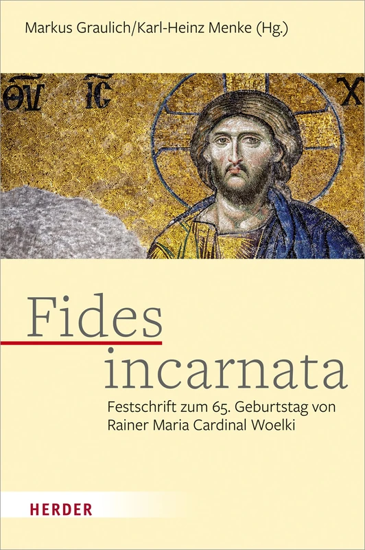 Fides Incarnata: Festschrift Zum 65. Geburtstag Von Rainer Maria Kardinal Woelki
