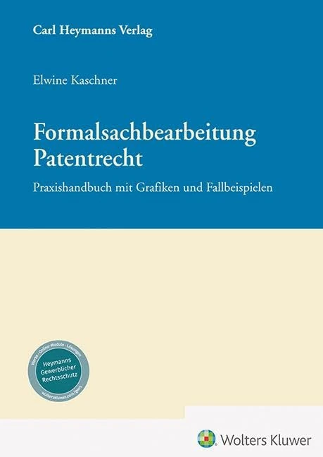 Formalsachbearbeitung Patentrecht: Praxishandbuch mit Grafiken und Fallbeispielen
