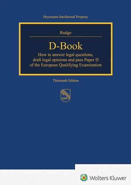 D-Book: How to answer legal questions, draft legal opinions and pass paper D of the European Qualifying Examination (Heymanns Intellectual Property)