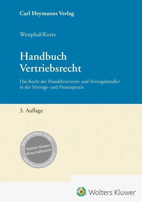 Handbuch Vertriebsrecht: Das Recht der Handelsvertreter und Vertragshändler in der Vertrags- und Prozesspraxis