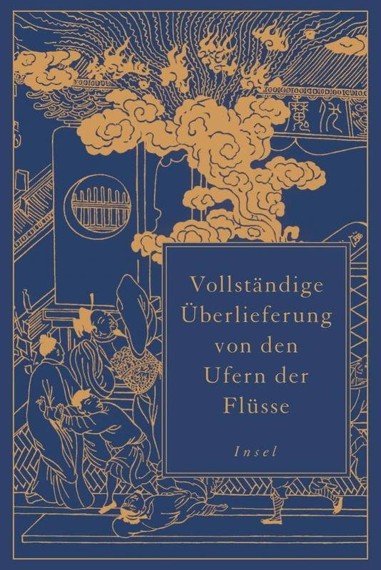 Vollständige Überlieferung von den Ufern der Flüsse: Ein Klassiker der chinesischen Literatur - erstmals vollständig übersetzt