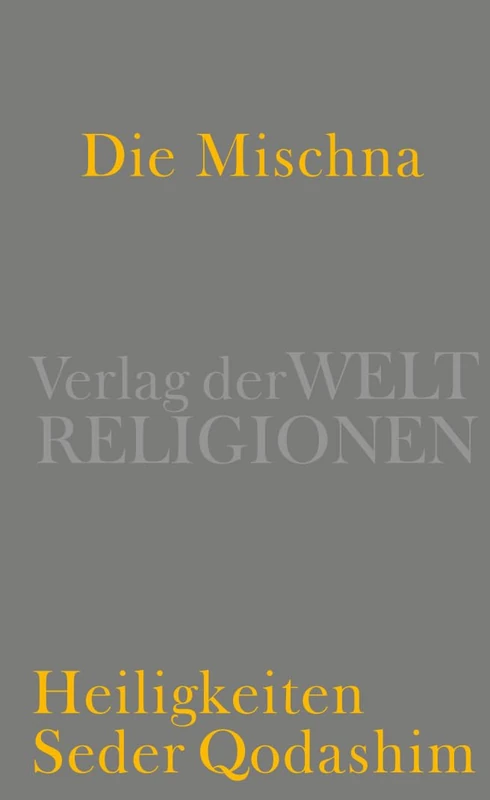 Die Mischna: Heiligkeiten - Seder Qodashim