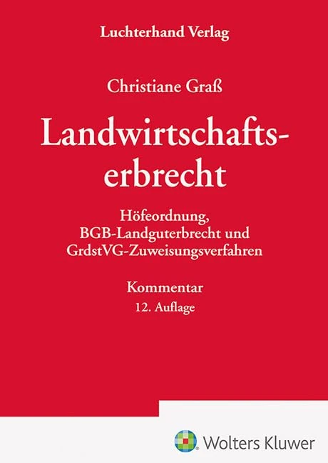 Das Landwirtschaftserbrecht: Höfeordnung, BGB-Landguterbrecht und GrdstVG-Zuweisungsverfahren Kommentar